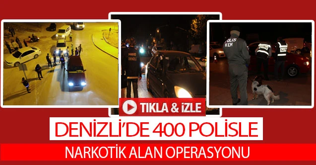 Denizli’de 400 polisle Narkotik Alan Operasyonu
