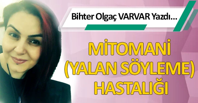 MİTOMANİ (YALAN SÖYLEME) HASTALIĞI