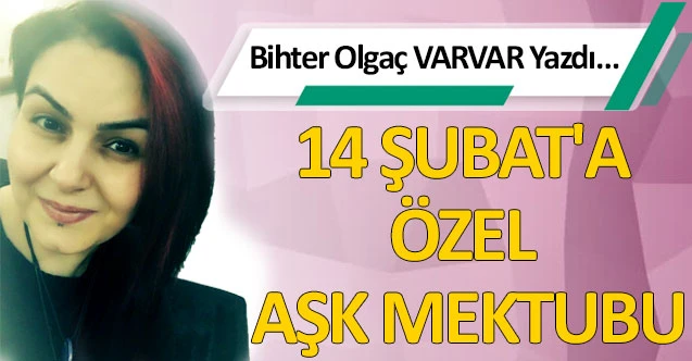 14 ŞUBAT'A ÖZEL AŞK MEKTUBU