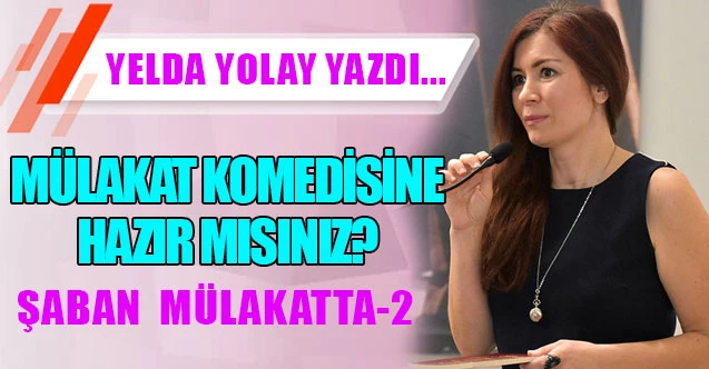 MÜLAKAT KOMEDİSİNE HAZIR MISINIZ?