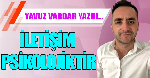 İLETİŞİM PSİKOLOJİKTİR