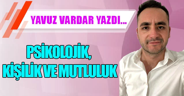 PSİKOLOJİK, KİŞİLİK VE MUTLULUK