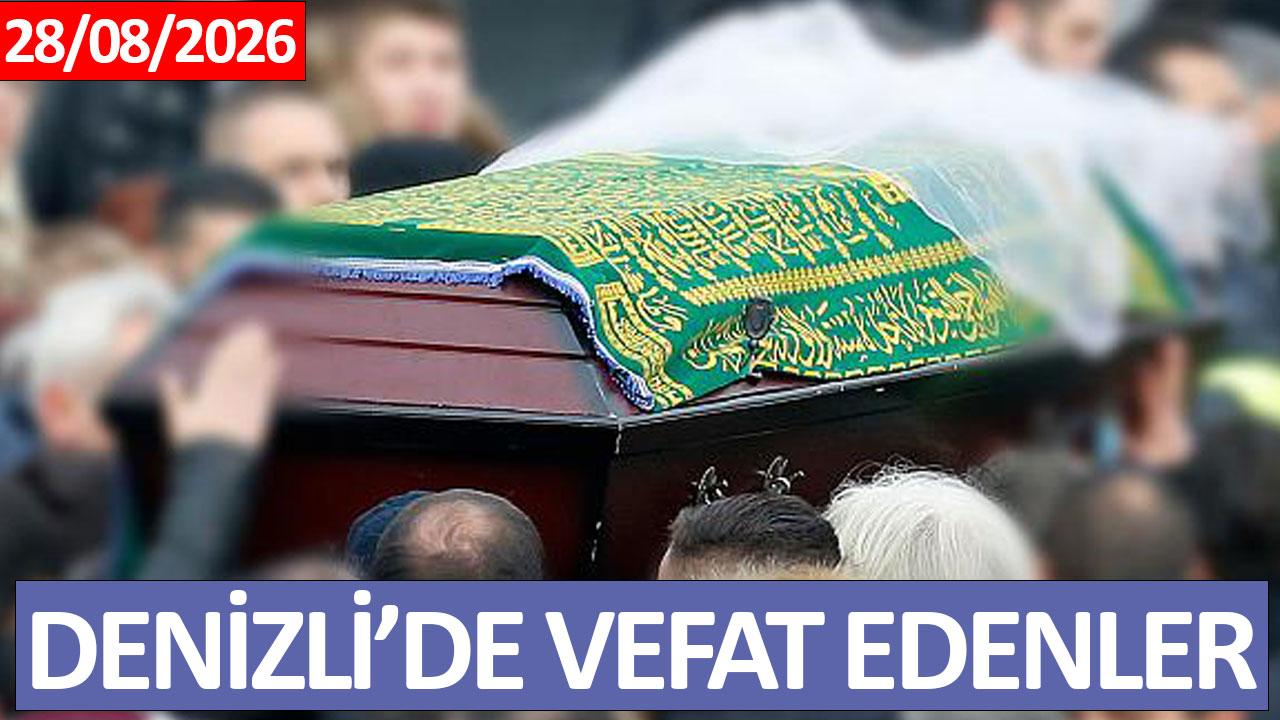 Denizli’de Vefat Edenler (28 Ağustos 2026)