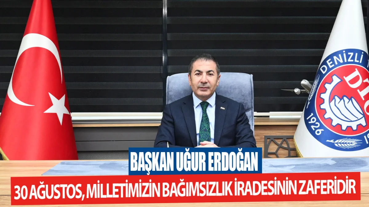 Başkan Uğur Erdoğan 30 Ağustos, Milletimizin bağımsızlık iradesinin zaferidir