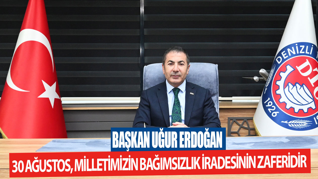 Başkan Uğur Erdoğan 30 Ağustos, Milletimizin bağımsızlık iradesinin zaferidir