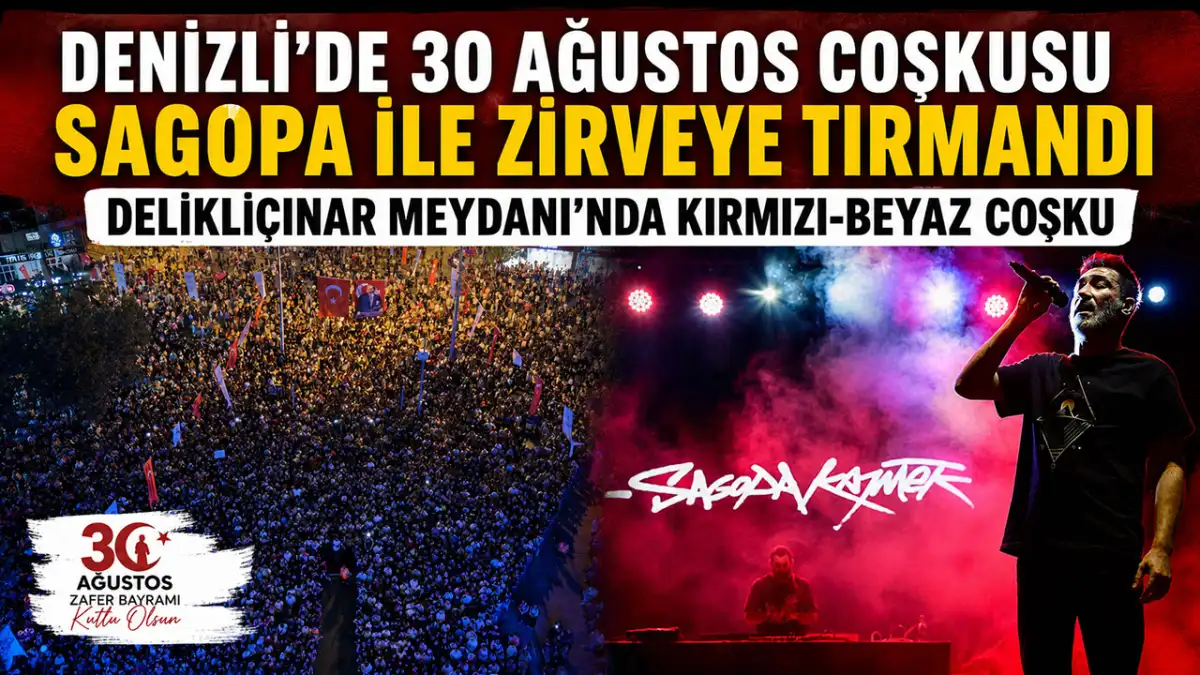 Denizli’de 30 Ağustos coşkusu Sagopa ile zirveye tırmandı