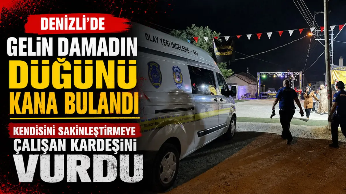 Denizli’de gelin damadın düğünü kana bulandı