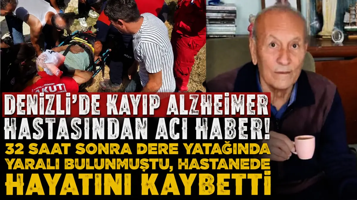 Denizli’de Kayıp Alzheimer hastasından acı haber!