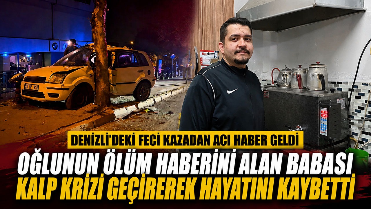 Denizli'deki feci kazadan acı haber