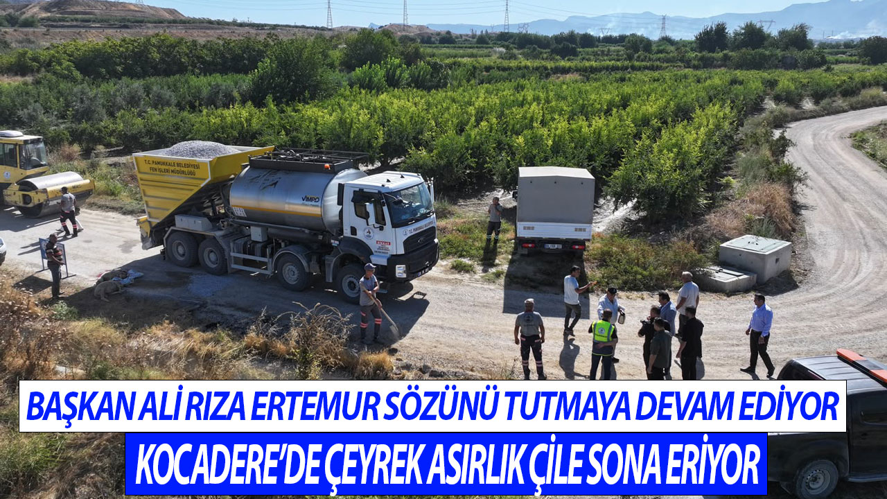 Pamukkale Kocadere’de çeyrek asırlık çile sona eriyor