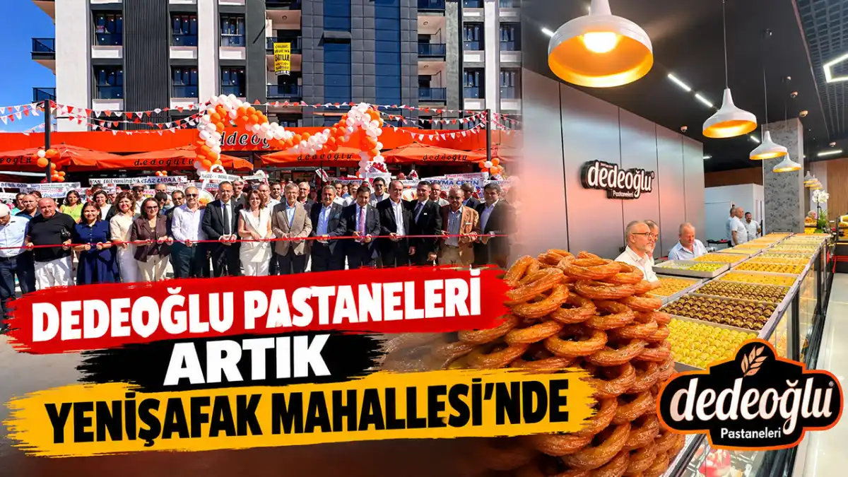 Dedeoğlu Pastaneleri artık Yenişafak Mahallesi'nde