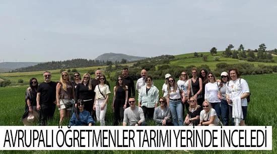Avrupalı Öğretmenler Tarımı Yerinde İnceledi