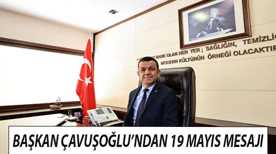 Başkan Çavuşoğlu’ndan 19 Mayıs Mesajı