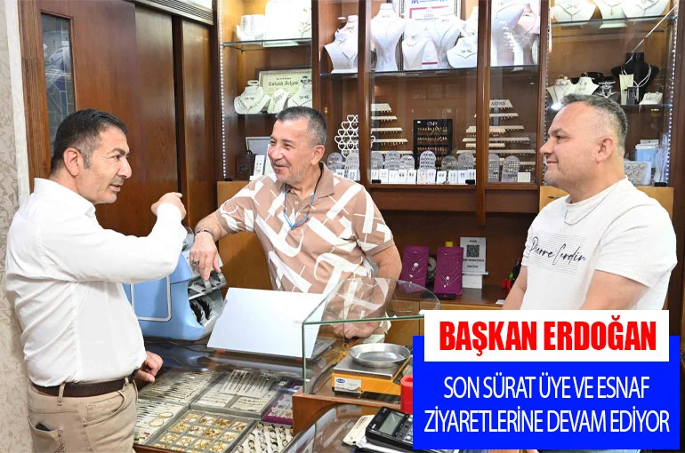 Başkan Erdoğan Son Sürat Üye Ve Esnaf Ziyaretlerine Devam Ediyor
