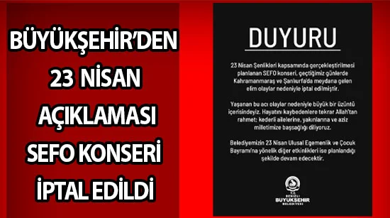 Büyükşehir’den 23 nisan açıklaması  Sefo konseri iptal edildi