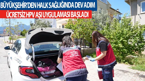 Büyükşehir’den halk sağlığında dev adım  Ücretsiz hpv aşı uygulaması başladı