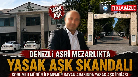 Denizli Asri mezarlıkta yasak aşk skandalı