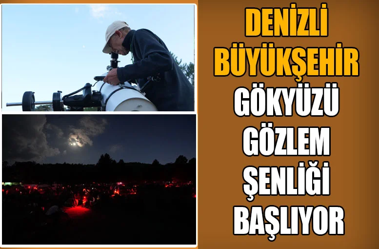 Denizli Büyükşehir Gökyüzü Gözlem Şenliği başlıyor