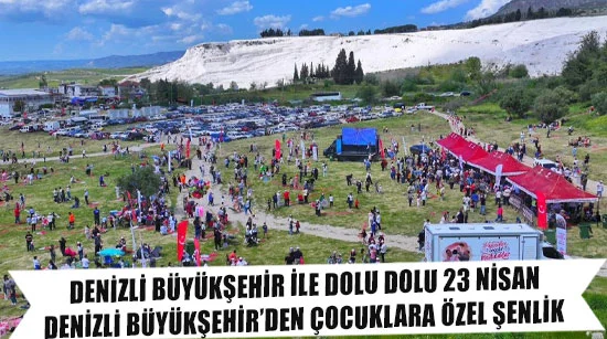 Denizli büyükşehir ile dolu dolu 23 nisan  Denizli büyükşehir’den çocuklara özel şenlik