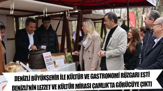 Denizli büyükşehir ile kültür ve gastronomi rüzgarı esti  Denizli’nin lezzet ve kültür mirası çamlık’ta görücüye çıktı