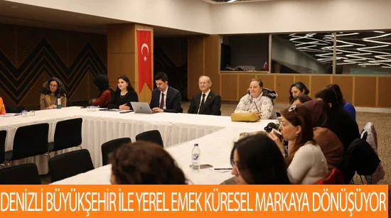 Denizli Büyükşehir ile yerel emek küresel markaya dönüşüyor