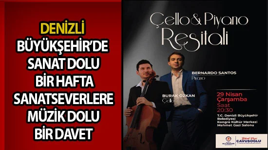 Denizli büyükşehir’de sanat dolu bir hafta  sanatseverlere müzik dolu bir davet