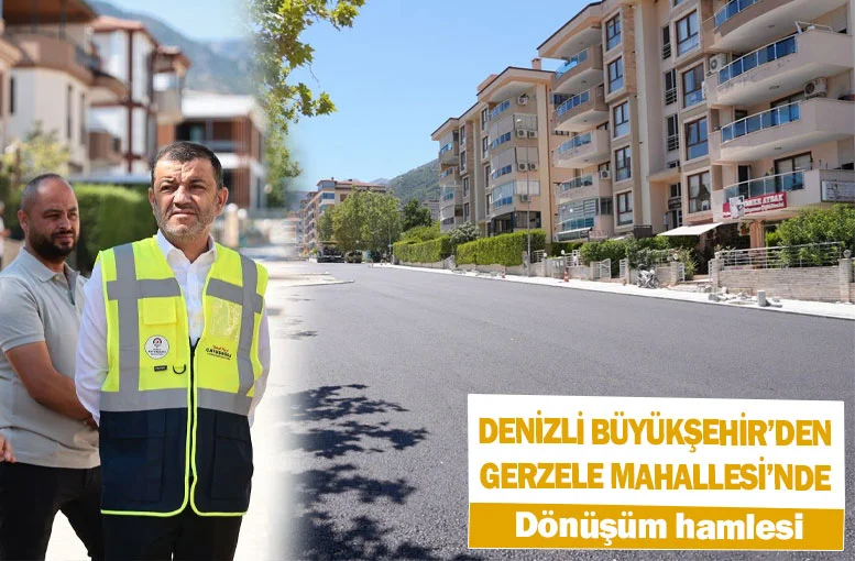Denizli Büyükşehir’den Gerzele Mahallesi’nde dönüşüm hamlesi