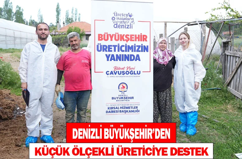 Denizli Büyükşehir’den Küçük Ölçekli Üreticiye Destek