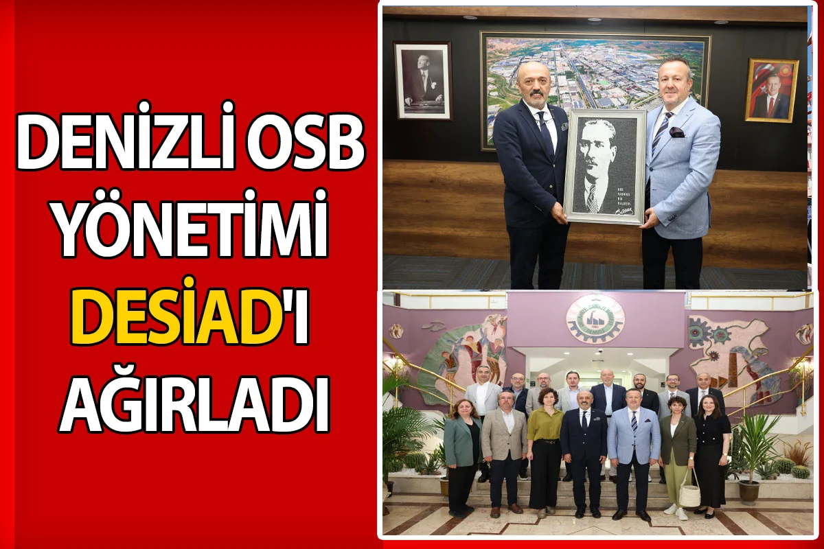Denizli OSB yönetimi DESİAD'I ağırladı