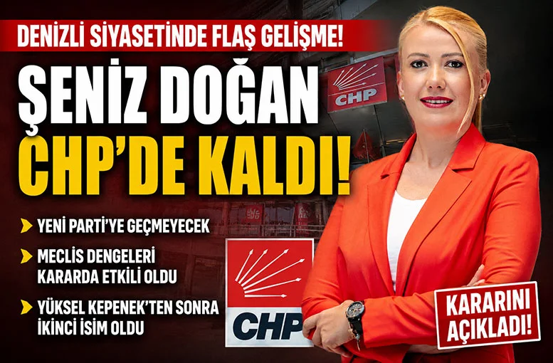 Denizli Siyasetinde Flaş Gelişme!  Şeniz Doğan CHP'de kaldı