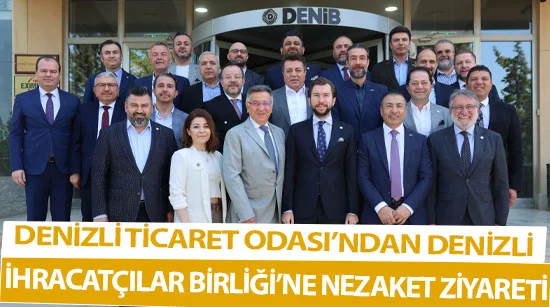 Denizli Ticaret Odası’ndan Denizli İhracatçılar Birliği’ne Nezaket Ziyareti