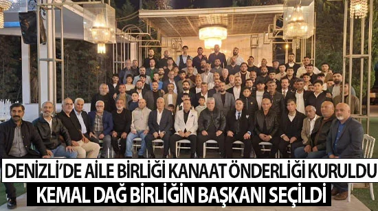 Denizli’de aile birliği kanaat önderliği kuruldu  Kemal dağ birliğin başkanı seçildi