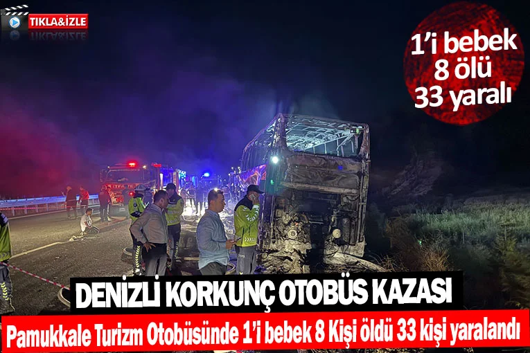 Denizli’de katliam gibi kaza  Pamukkale Turizm Otobüsünde 8 Kişi öldü 33 yaralı