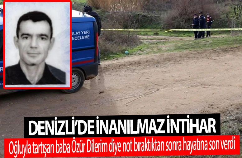 Denizli’de oğluyla tartışan baba Özür Dilerim diye not bıraktıktan sonra hayatına son verdi