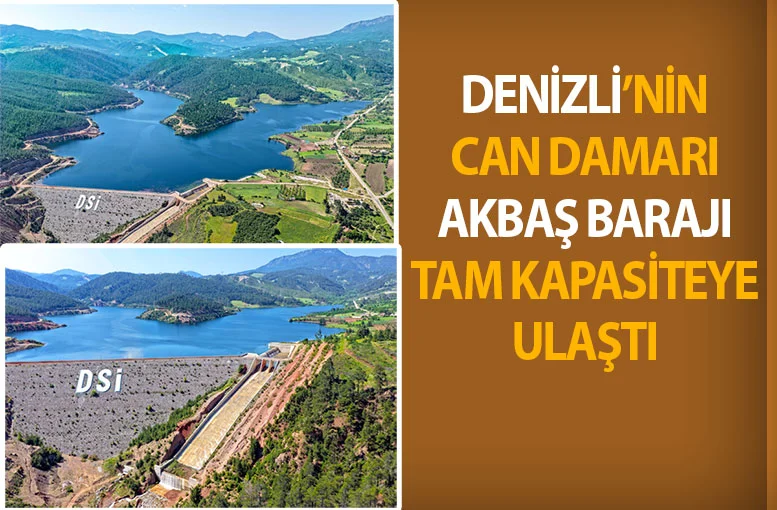 Denizli’nin can damarı Akbaş Barajı tam kapasiteye ulaştı