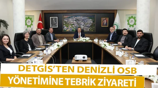 Detgis’ten Denizli Osb Yönetimine Tebrik Ziyareti