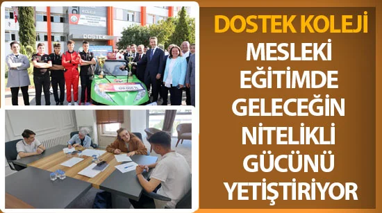 DOSTEK Koleji, mesleki eğitimde geleceğin nitelikli gücünü yetiştiriyor