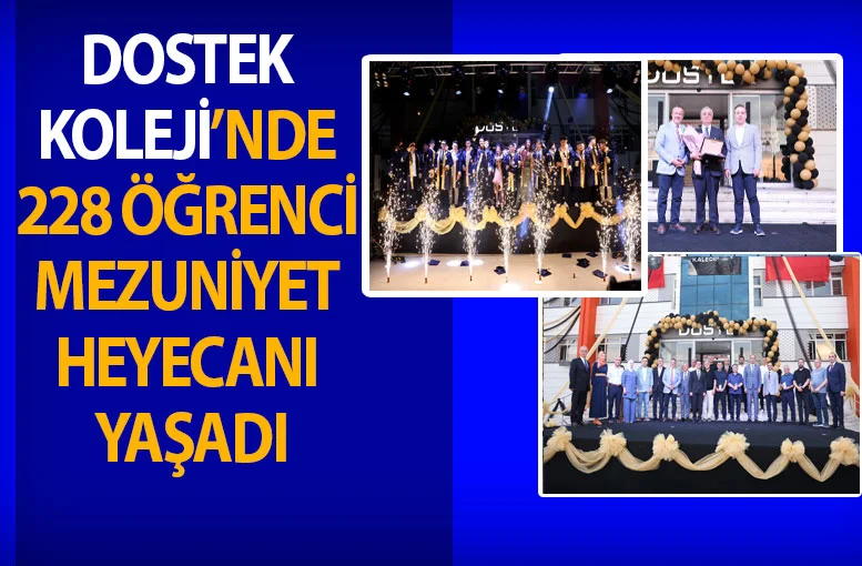 DOSTEK Koleji’nde 228 öğrenci mezuniyet heyecanı yaşadı