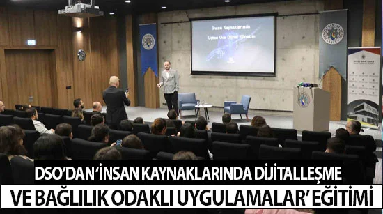 Dso’dan ‘İnsan Kaynaklarında Dijitalleşme Ve Bağlılık Odaklı Uygulamalar’ Eğitimi