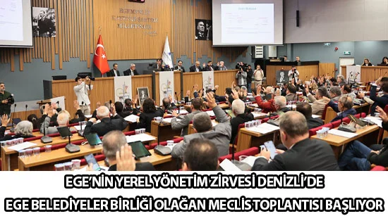 Ege’nin yerel yönetim zirvesi denizli’de  Ege belediyeler birliği olağan meclis toplantısı başlıyor
