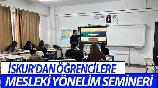 İşkur’dan Öğrencilere Mesleki Yönelim Semineri