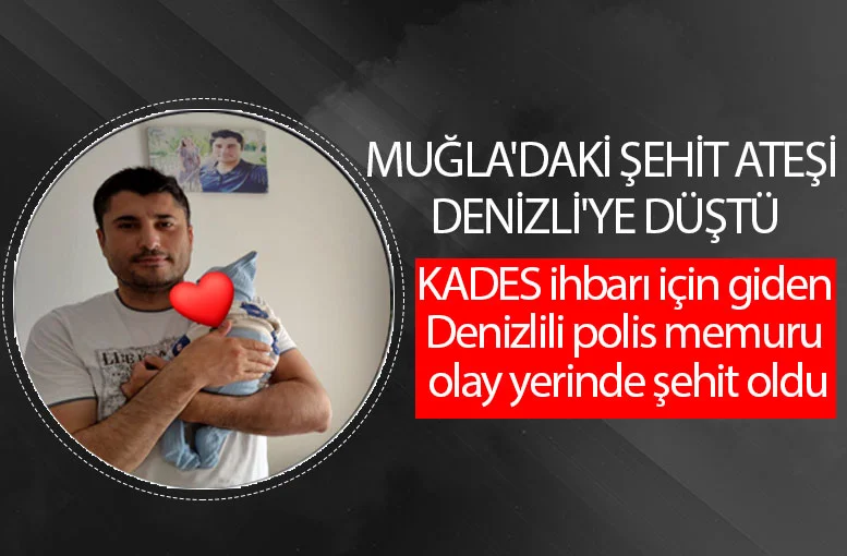 KADES ihbarı için Denizlili Polis memuru Tayfun Baş olay yerinde şehit oldu