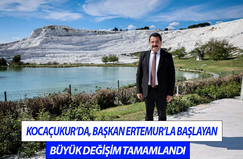 Kocaçukur’da, Başkan Ertemur’la Başlayan Büyük Değişim Tamamlandı