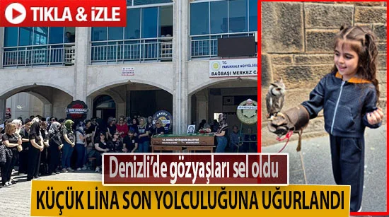 Küçük Lina son yolculuğuna uğurlandı!