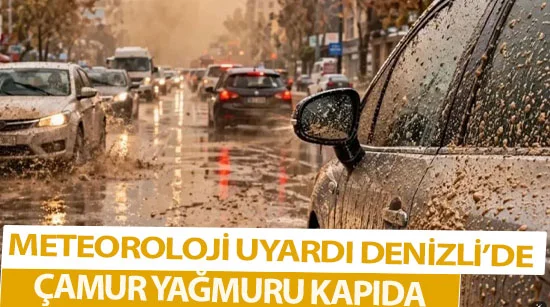 Meteoroloji Uyardı: Denizli’de Çamur Yağmuru Kapıda