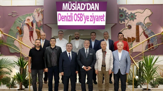 MÜSİAD’dan Denizli OSB yönetimine hayırlı olsun ziyareti