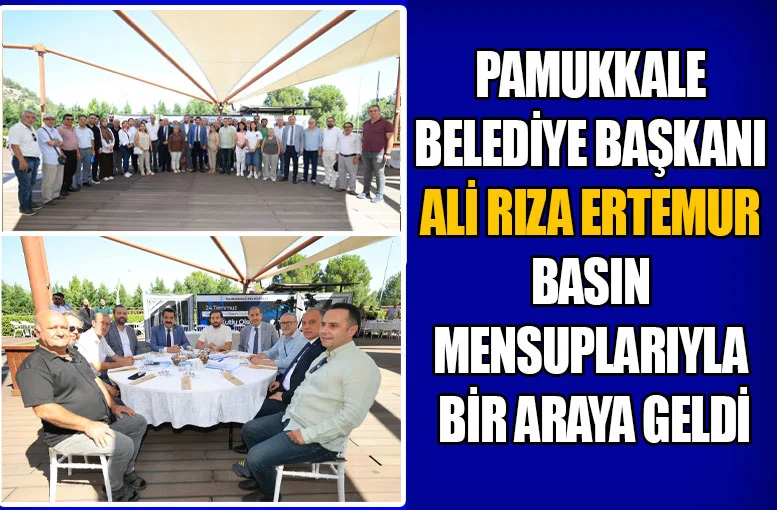 Pamukkale Belediye Başkanı Ali Rıza Ertemur Basın Mensuplarıyla bir araya geldi