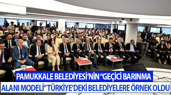 Pamukkale Belediyesi’nin “Geçici Barınma Alanı Modeli” Türkiye’deki Belediyelere Örnek Oldu