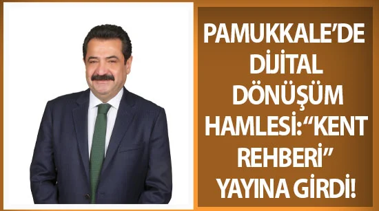 Pamukkale’de dijital dönüşüm hamlesi: “kent rehberi” yayına girdi!