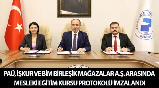 Paü, işkur ve bim birleşik mağazalar a.ş. Arasında mesleki eğitim kursu protokolü imzalandı